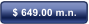 $ 649.00 m.n.
