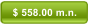 $ 558.00 m.n.