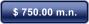 $ 750.00 m.n.