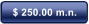 $ 250.00 m.n.