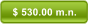 $ 530.00 m.n.