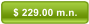 $ 229.00 m.n.