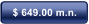 $ 649.00 m.n.