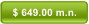 $ 649.00 m.n.