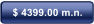 $ 4399.00 m.n.