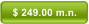$ 249.00 m.n.