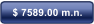 $ 7589.00 m.n.