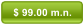 $ 99.00 m.n.