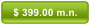 $ 399.00 m.n.